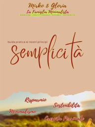 Title: Semplicità: Minimalismo, Risparmio, Sostenibilità, Crescita Personale: Guida pratica ai nostri principi, Author: La Famiglia Minimalista