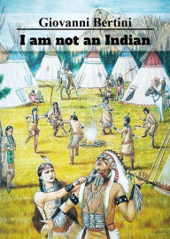 Title: I am not an Indian, Author: Giovanni Bertini