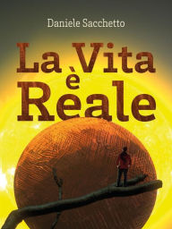 Title: La Vita è Reale, Author: Daniele Sacchetto