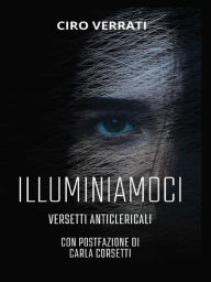Title: Illuminiamoci: Versetti anticlericali, Author: Ciro Verrati