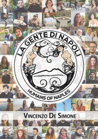 Title: La gente di Napoli - Humans of Naples, Author: Vincenzo De Simone