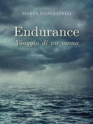 Title: Endurance, viaggio di un uomo, Author: Marta Mangiapelo