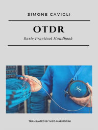 Title: OTDR: Basic Practical Handbook, Author: Simone Cavigli