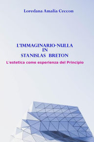 Title: L'immaginario-nulla in Stanislas Breton, Author: Loredana Amalia Ceccon