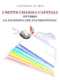 Title: I sette chakra capitali ovvero la filosofia del pianerottolo, Author: Stefania Di Mei