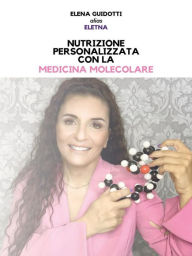 Title: Nutrizione Personalizzata Con La Medicina Molecolare, Author: Elena Guidotti alias Eletna