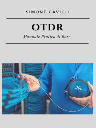 Title: OTDR: Manuale Pratico di Base, Author: Simone Cavigli