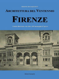 Title: Architettura del Ventennio. Firenze. Guida illustrata con oltre 100 immagini d'epoca, Author: Simone de Bartolo