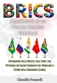 Title: BRICS: Architetti di un Nuovo Ordine Globale: Esplorazione della Crescita, delle Sfide e del Potenziale dei Giganti Emergenti nel Modellare il Futuro della Governance Globale, Author: Claudio Pacardi