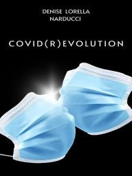 Title: Covid(r)evolution, Author: Denise Lorella Narducci