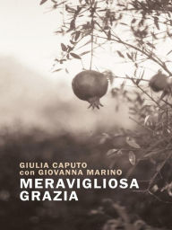 Title: Meravigliosa grazia, Author: Giulia Caputo