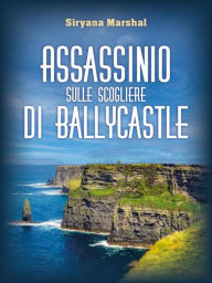 Title: Assassinio sulle scogliere di Ballycastle, Author: Siryana Marshal