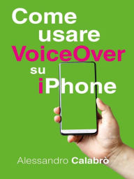 Title: Come usare VoiceOver su iPhone, Author: Alessandro Calabrò