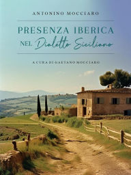 Title: Presenza iberica nel dialetto siciliano, Author: Gaetano Mocciaro