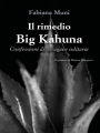 Il rimedio Big Kahuna: Confessioni di un'agave solitaria