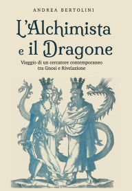 Title: L'Alchimista e il Dragone, Author: Andrea Bertolini