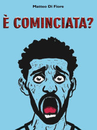 Title: È cominciata?, Author: Matteo Di Fiore