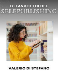 Title: Gli avvoltoi del Self-Publishing, Author: Valerio Di Stefano