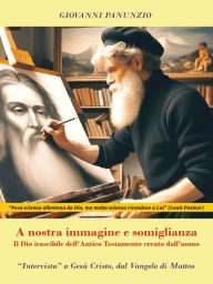 Title: A nostra immagine e somiglianza - Il Dio irascibile dell'Antico Testamento creato dall'uomo: 