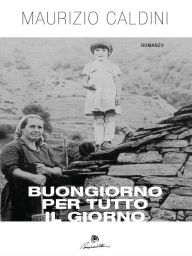 Title: Buongiorno per tutto il giorno, Author: Maurizio Caldini
