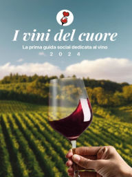 Title: I vini del cuore: Il racconto emozionale del vino, Author: olga sofia schiaffino/ AA.VV.