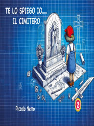 Title: Te lo spiego io... il cimitero, Author: Gabriella Del Rio
