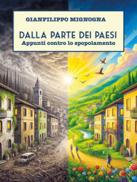 Title: Dalla parte dei paesi: Appunti contro lo spopolamento, Author: Gianfilippo Mignogna