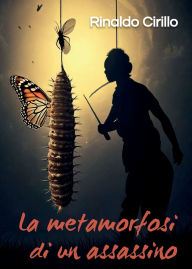 Title: La metamorfosi di un assassino, Author: Rinaldo Cirillo