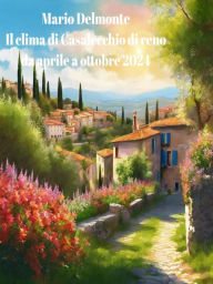 Title: Il clima di Casalecchio di reno da aprile a ottobre 2024, Author: Mario Delmonte