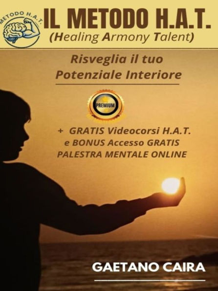 Il Metodo H.A.T. - RISVEGLIA IL TUO POTENZIALE INTERIORE