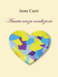 Title: Amata senza condizioni, Author: Irene Cursi