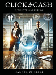Title: Click & Cash: Affiliate Marketing, Author: Sandra Cillerai