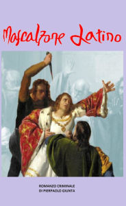 Title: Mascalzone Latino, Author: Pierpaolo Giunta