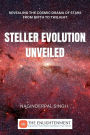 Steller Evolution Unveiled: Revealing the Cosmic Drama of Stars from Birth to Twilight