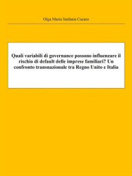 Title: Quali variabili di governance possono influenzare il rischio di default delle imprese familiari? Un confronto transnazionale tra Regno Unito e Italia, Author: Olga Maria Stefania Cucaro