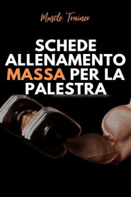 Title: Schede Allenamento Massa per la Palestra, Author: Muscle Trainer
