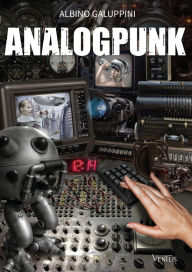 Title: Analogpunk, Author: Albino Galuppini