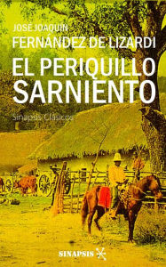 Title: El Periquillo Sarniento, Author: José Joaquín Fernández de Lizardi