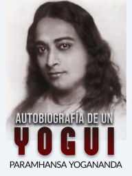 Title: Autobiografía de un Yogui (Traducido), Author: Paramhansa Yogananda