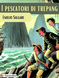 Title: I pescatori di trepang, Author: Emilio Salgari