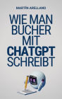 Wie man Bücher mit ChatGPT schreibt: Dein ultimativer Leitfaden zum Schreiben von Büchern mit ChatGPT