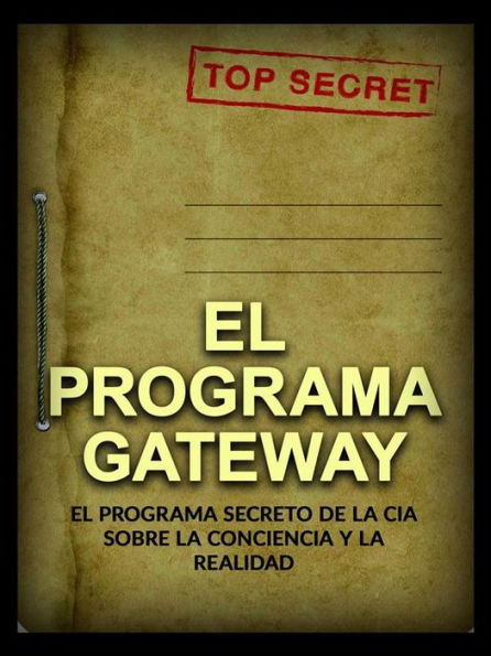 El Programa Gateway (Traducido): El Programa secreto de la CIA sobre la conciencia y la realidad