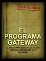 El Programa Gateway (Traducido): El Programa secreto de la CIA sobre la conciencia y la realidad