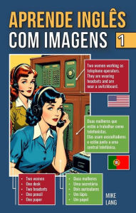 Title: Aprende Inglês Com Imagens - 1: Descreve O Que Vês Em Inglês, Author: Mike Lang