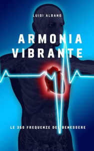 Title: Armonia Vibrante: Le 350 Frequenze del Benessere, Author: LUIGI ALBANO