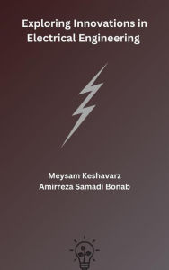 Title: Exploring Innovations in Electrical Engineering, Author: Meysam Keshavarz