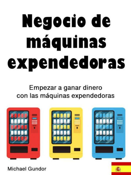 Negocio de máquinas expendedoras: Cómo empezar a ganar dinero con las máquinas expendedoras
