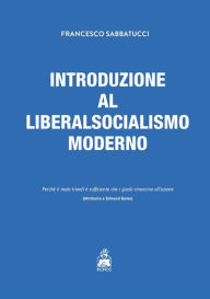 Title: Introduzione al liberalsocialismo moderno, Author: Francesco Sabbatucci