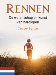 Title: Rennen: De wetenschap en kunst van hardlopen, Author: Cooper Barton