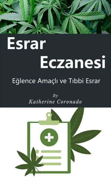 Esrar Eczanesi : Eglence Amaçli ve Tibbi Esrar